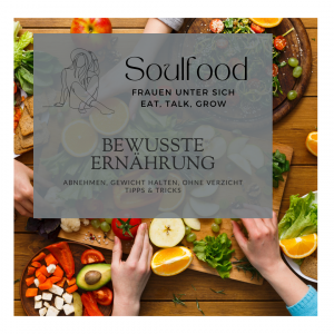Soulfood - Bewusste Ernährung