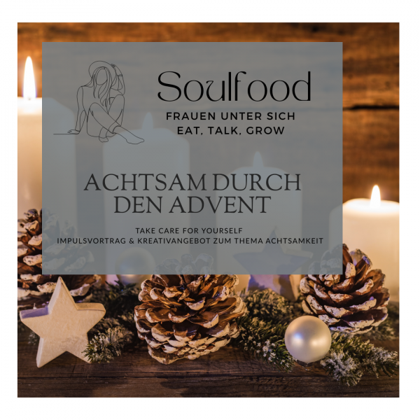 Soulfood - Achtsam durch den Advent